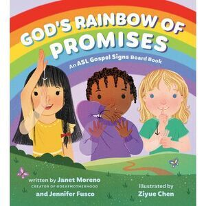 God's Rainbow of Promises: An ASL Gospel Signs Board Book -- Janet Moreno
